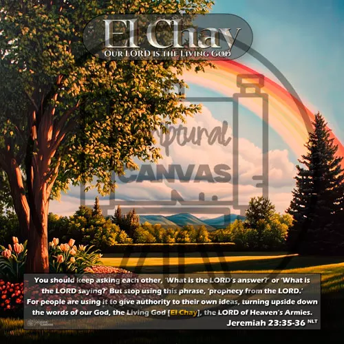 El Chay, The Living God, rainbow representing His covenant in nature.